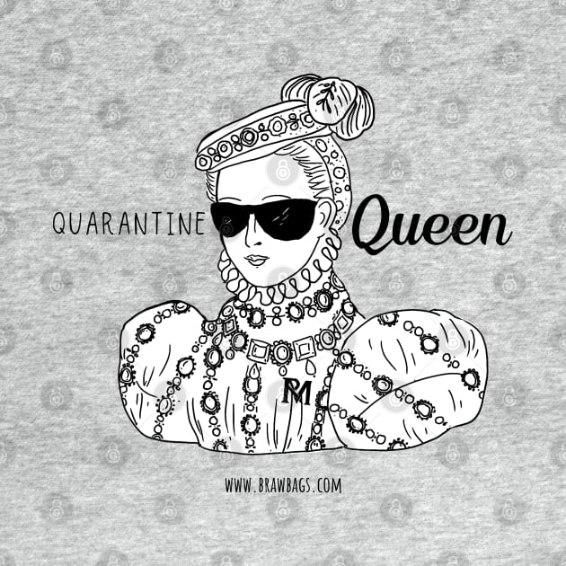 Quarantine Queen - B&W by BrawBags